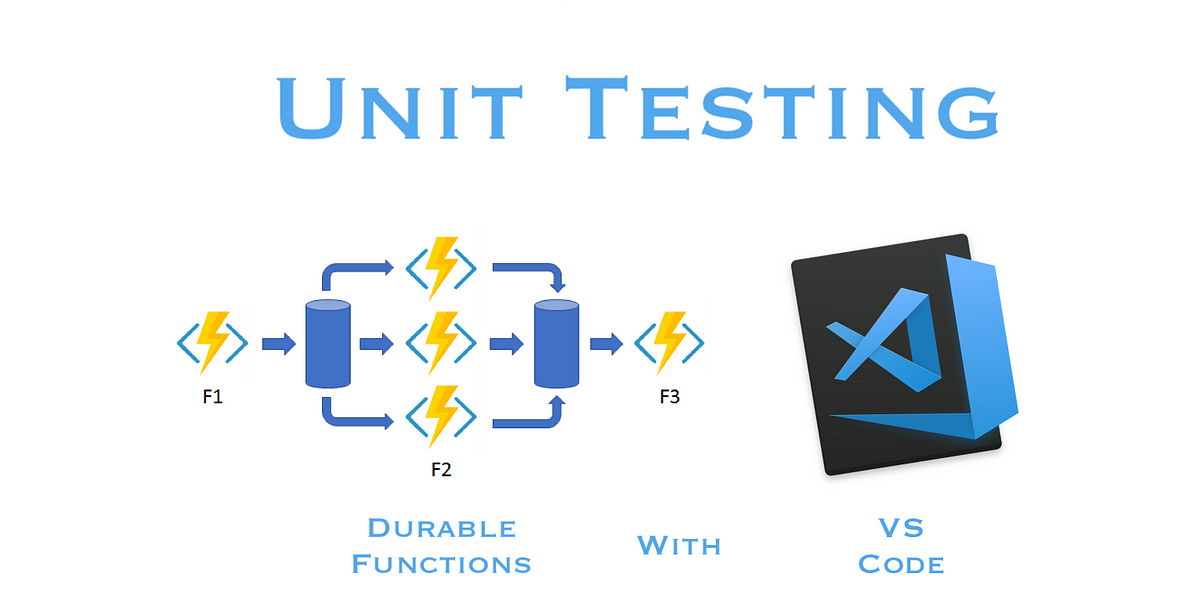 Complete Guide to Unit Testing Durable Functions with VS Code | by KJ ...