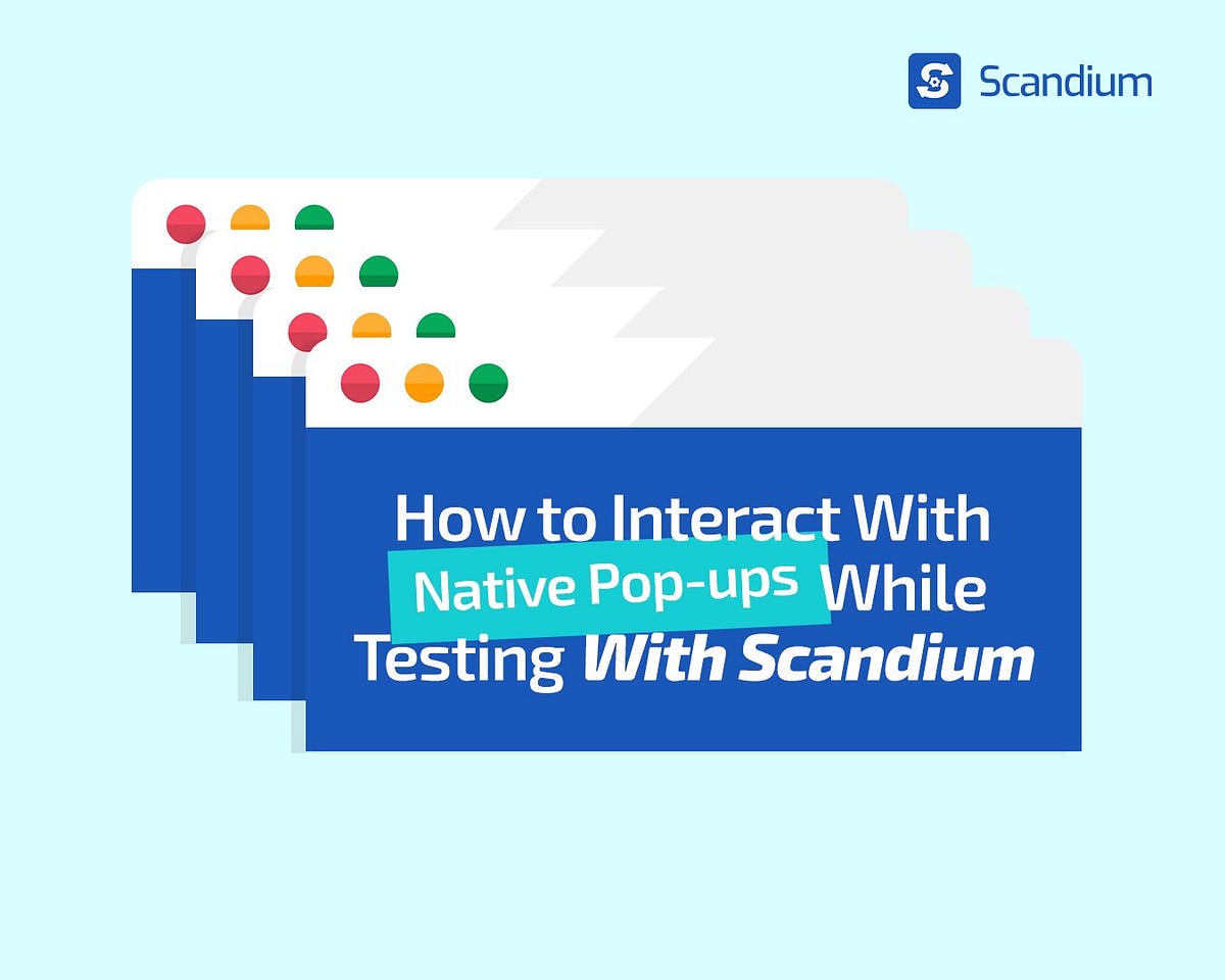 How to Interact With Native Pop-ups While Testing With Scandium | by ...