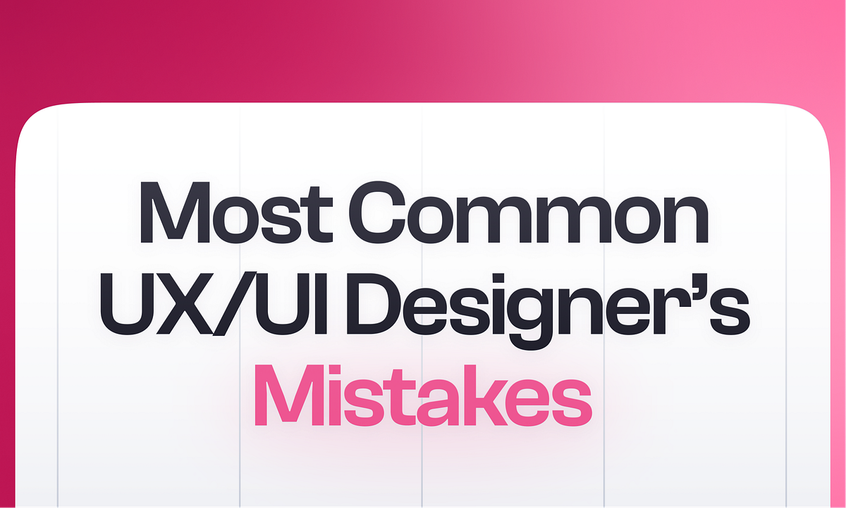 The Most Significant Mistakes That UX/UI Designers Do | by Logolivery ...