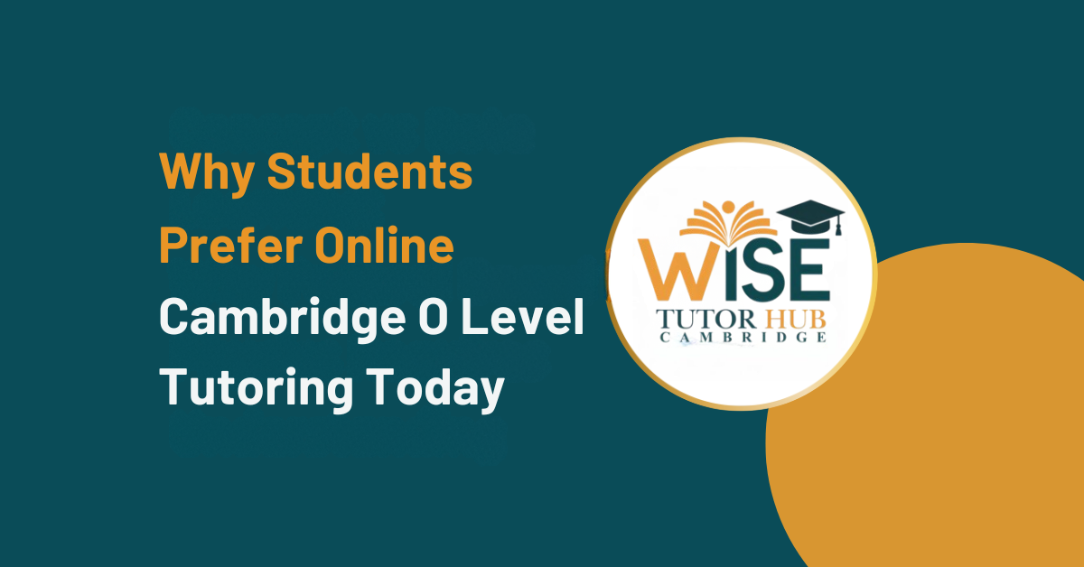 Why Students Prefer Online Cambridge O Level Tutoring Today