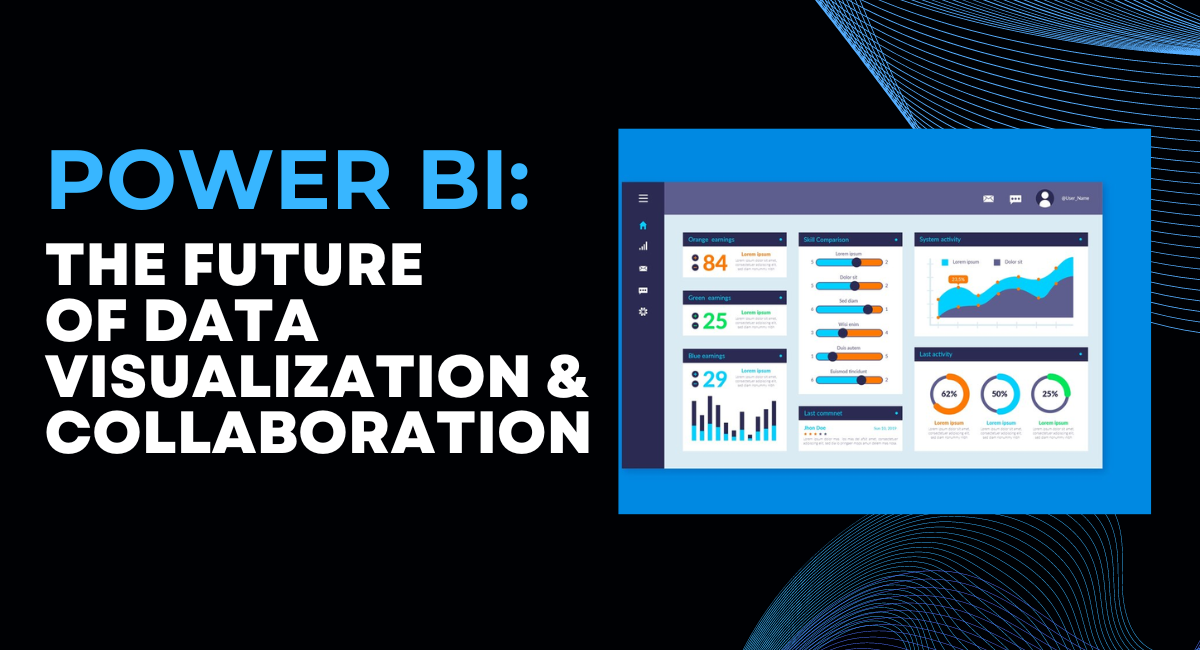 Power BI: The Future of Data Visualization and Collaboration | by mily ...