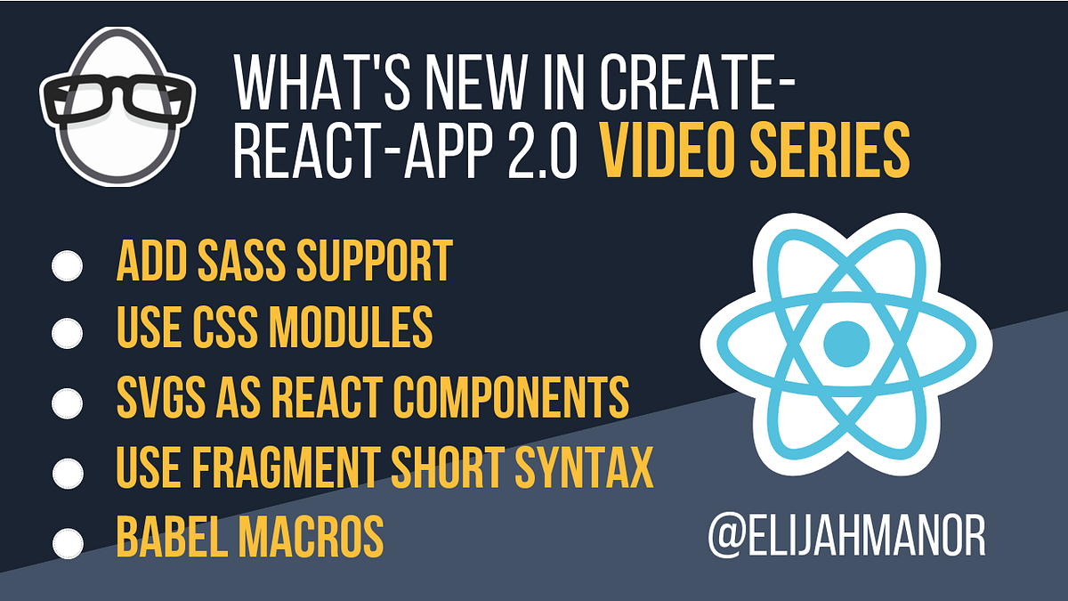 What’s New in Create React App 2.0 Video Series | by Elijah Manor | Medium