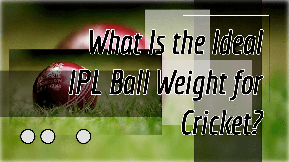 What Is the Ideal IPL Ball Weight for Cricket? by Flexi Labs Medium