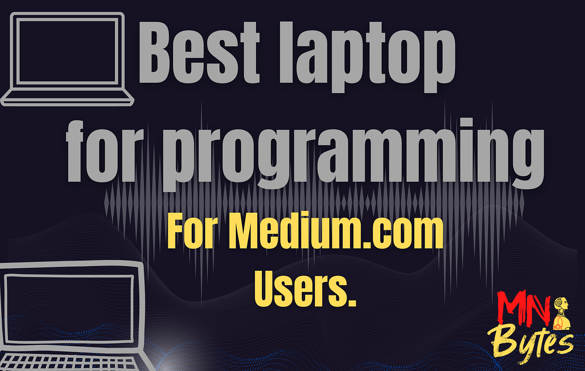 Best laptop for coding and programming | by Mnbytes | Medium