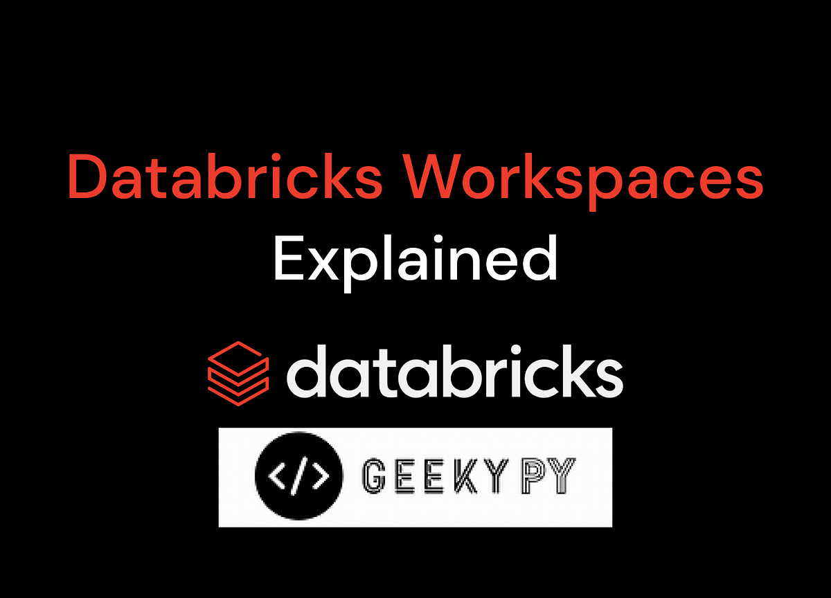 Databricks Workspaces - Explained | by Sharath Samala | GeekyPy