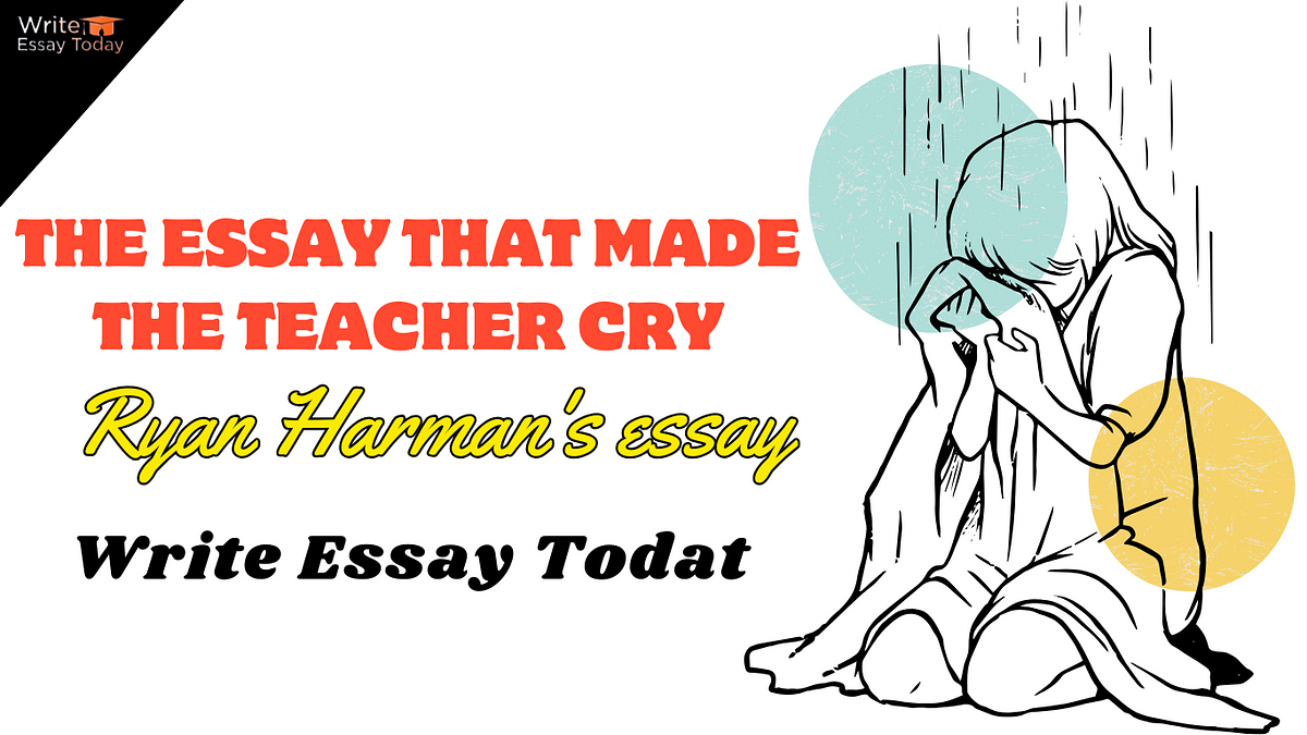 essay that made english teacher cry ryan harman