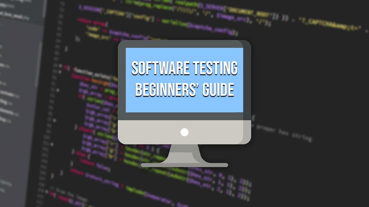 Software Testing: The Basic Guide that I wish I had before | CodeX
