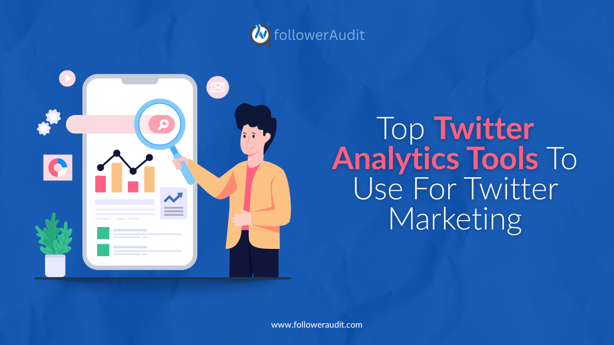 Top Twitter Analytics Tools To Use For Twitter Marketing