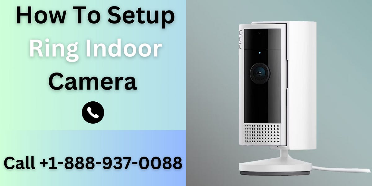 How To Setup Ring Indoor Camera Call +18889370088 by