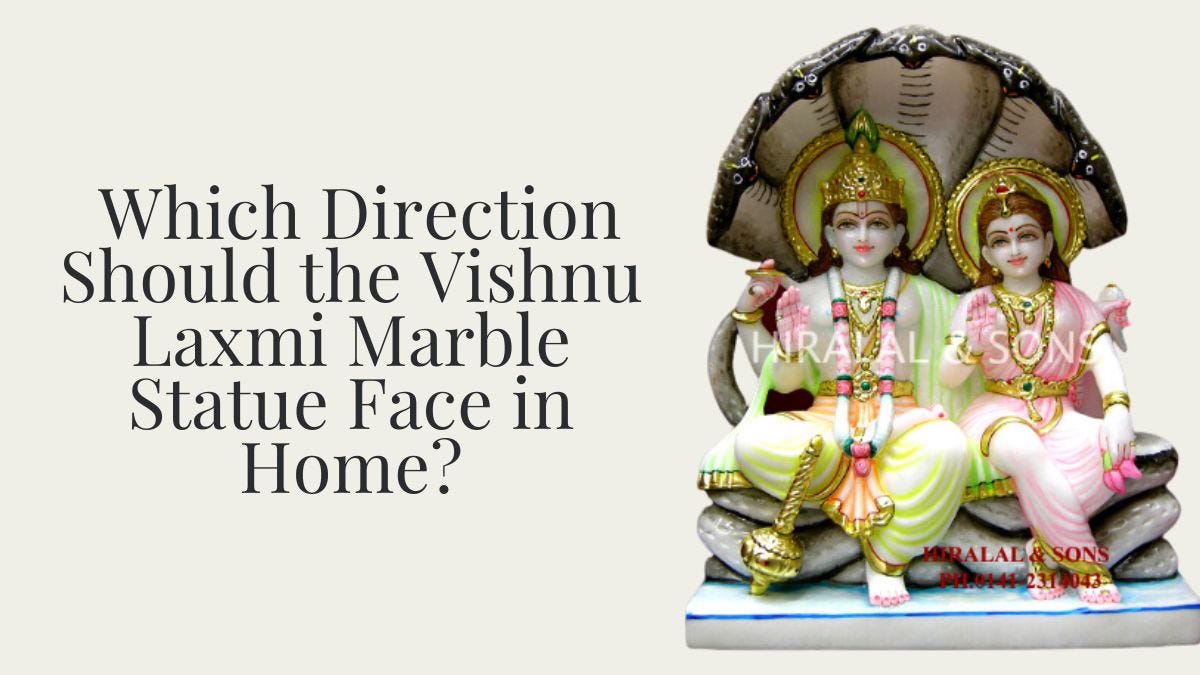 Which Direction Should the Vishnu Laxmi Marble Statue Face in Home? by Hira Lal and Sons Jan