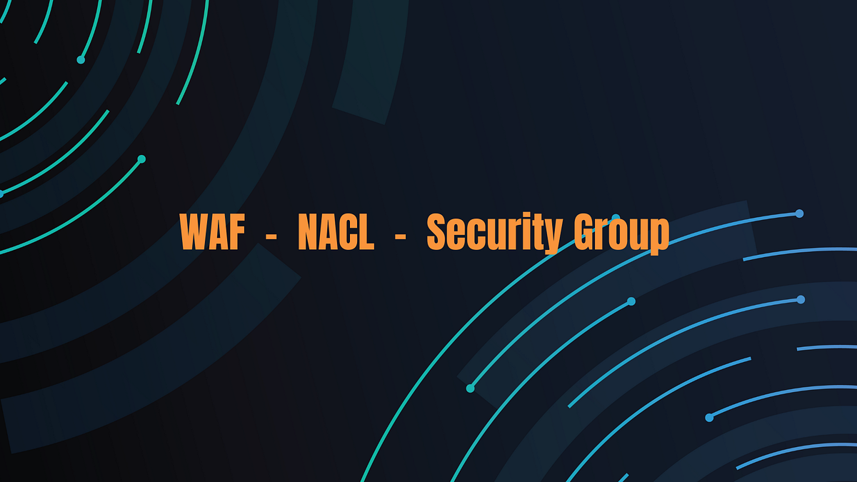 Discover the key differences between AWS WAF, ACLs, and Security Groups