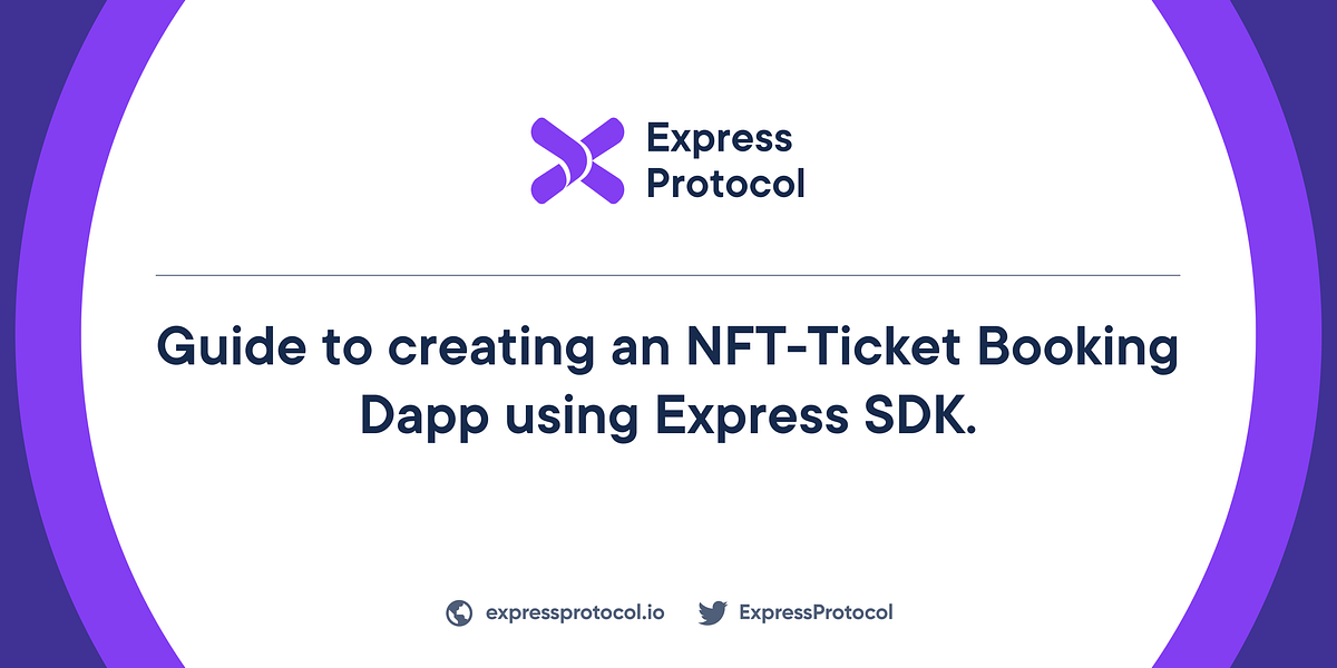 Guide to creating an NFT-Ticket Booking Dapp using Express Protocol SDK ...