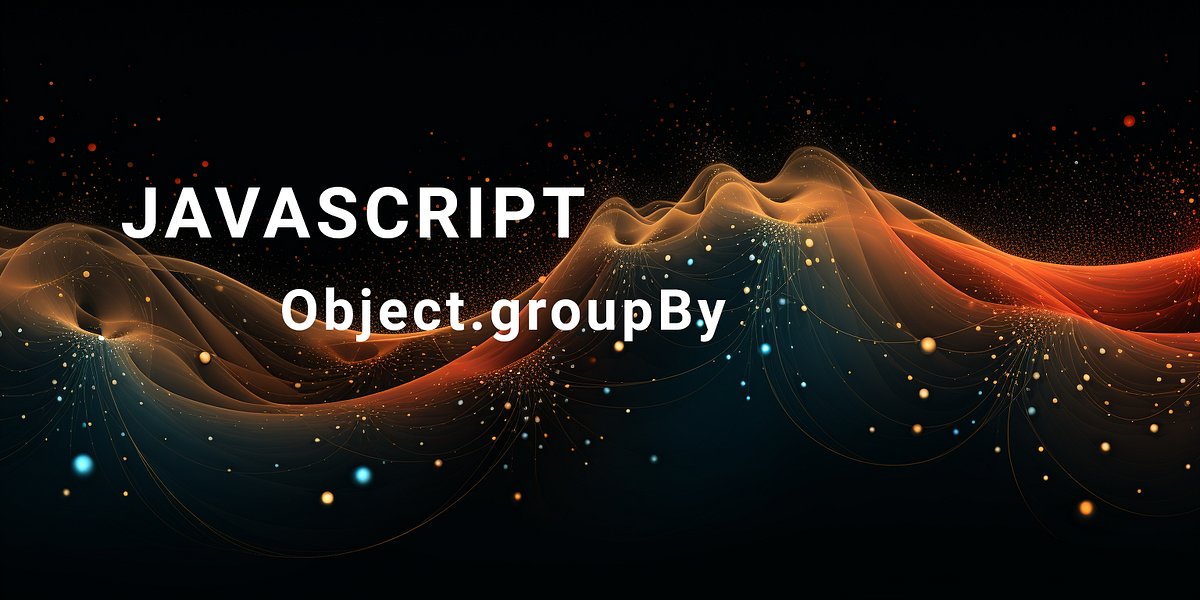 Grasping the Object.groupBy Method in JavaScript | by Alain Iglesias ...