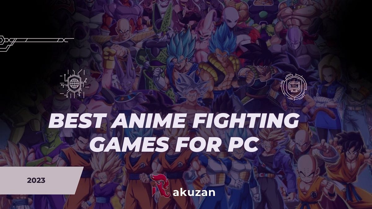 Best Anime Fighting Games for PC Rakuzanesports Medium