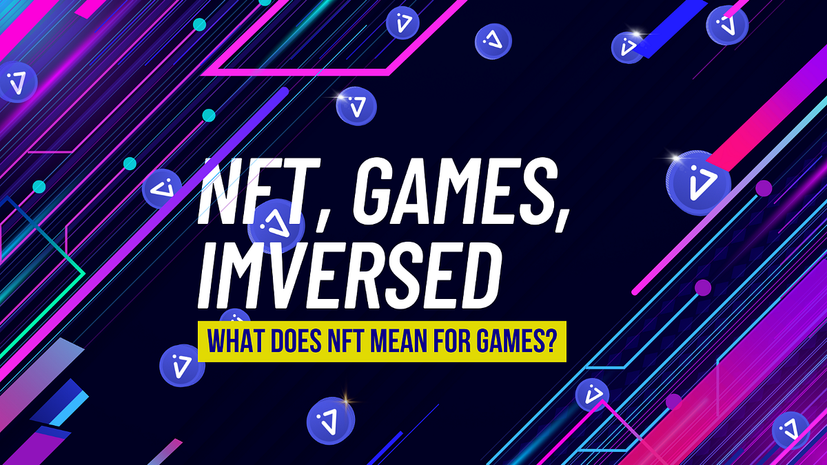 What Does NFT Mean For Games?. True ownership is the reason why NFTs
