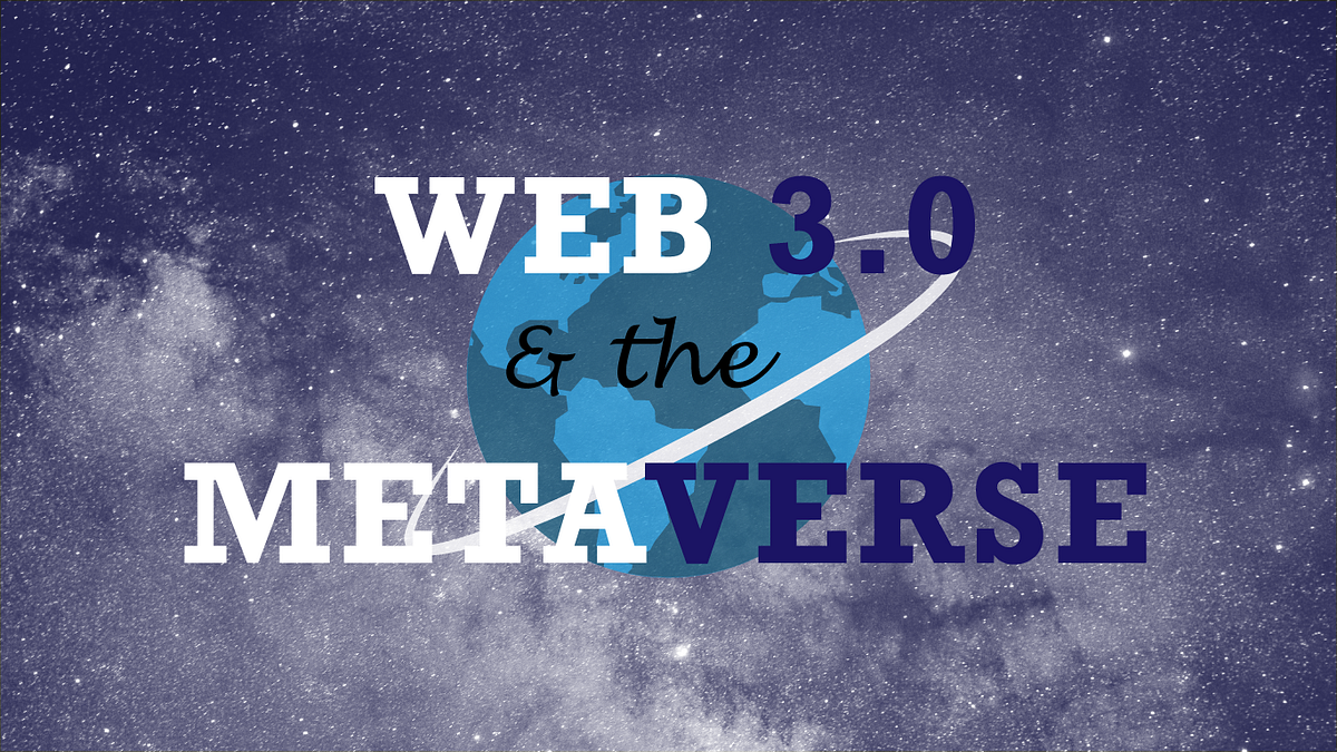 Web3 & the Metaverse: The Future of the Internet