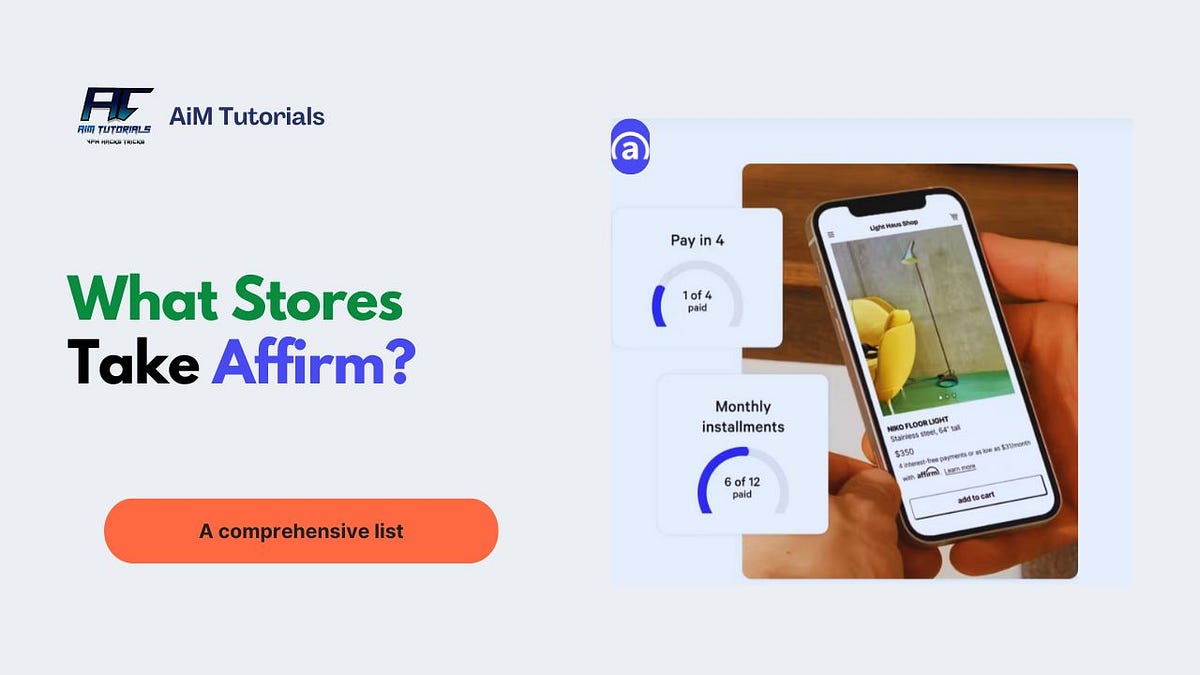 What Stores Take Affirm? A Comprehensive List by Tebid Kelly Medium