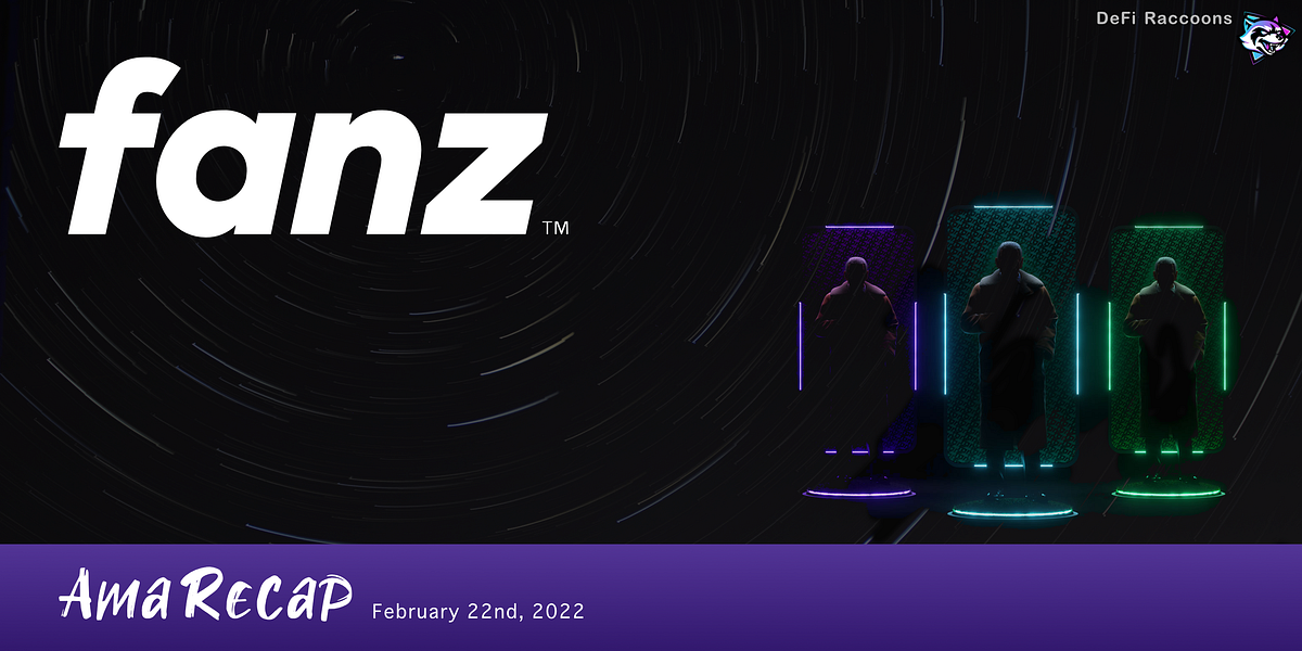 AMA Recap DeFi Raccoons x FANZ. Date: 22nd February 2022 Host: Jordan