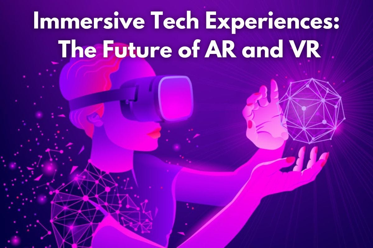 Immersive Tech Experiences The Future of AR and VR by Ajay Kumbhar