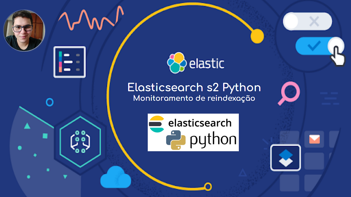 Elasticsearch s2 Python— Monitoramento de reindexação | by João Neto ...
