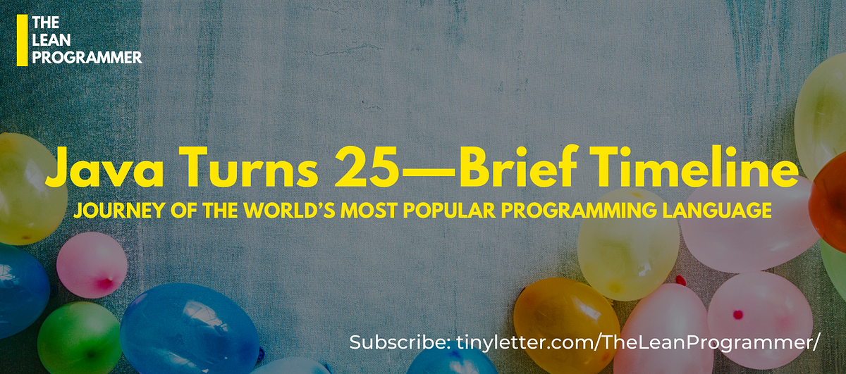 Java Turns 25 — Brief Timeline. Complete Journey of the world’s most ...
