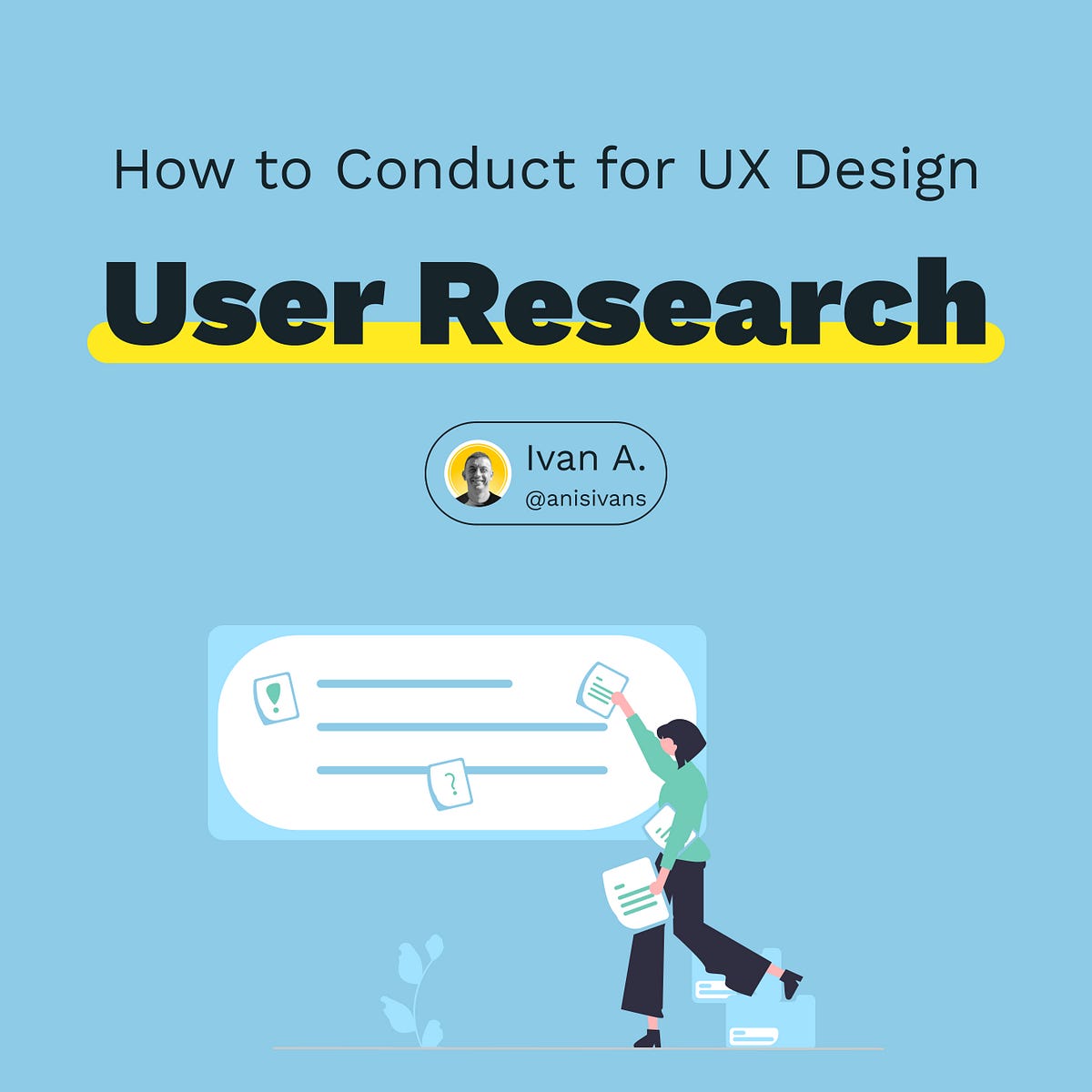 How to Conduct User Research for UX Design by Anisimov Ivan Medium