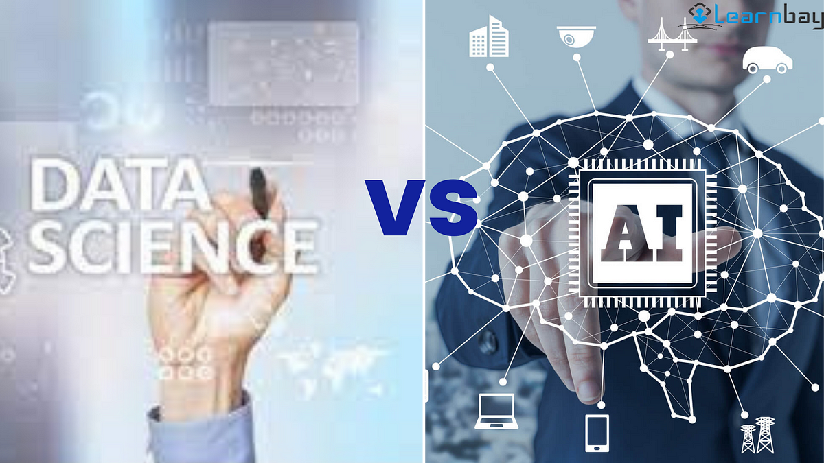 Data Science Vs Artificial Intelligence — A Comprehensive Comparison