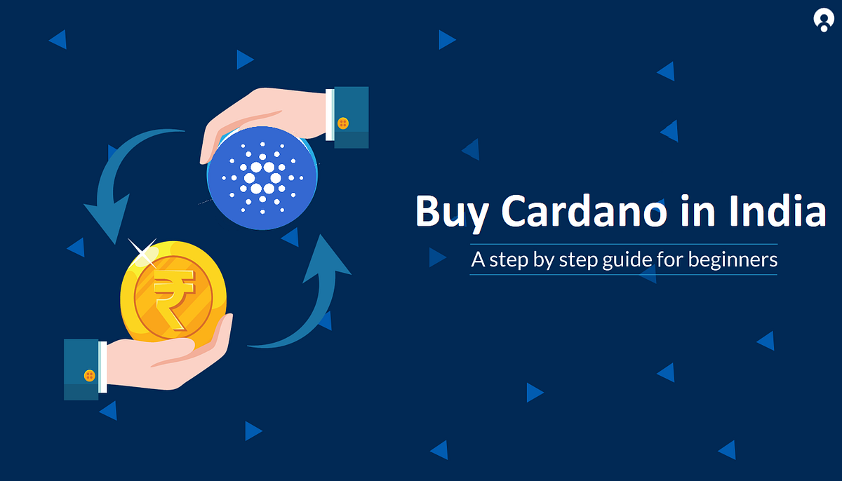 Buy Cardano in India — Step by Step Guide for Beginners | by Rinkesh Jha |  BuyUcoin Talks | Medium