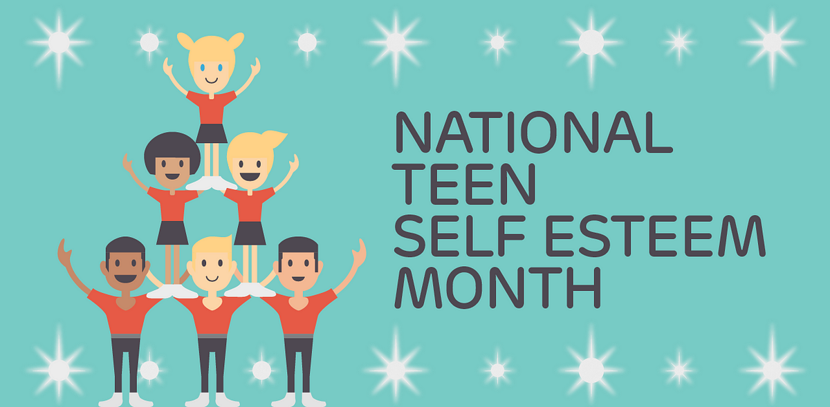 National Teen SelfEsteem Month. Part of Mental Health Awareness Month