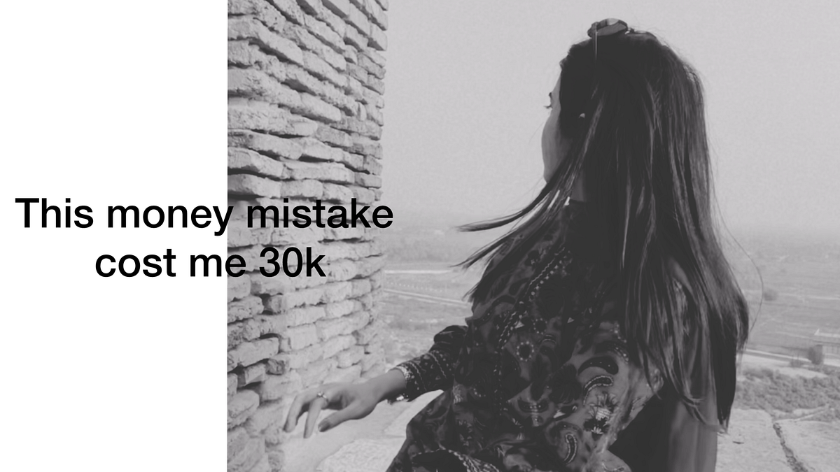This Money Mistake Cost Me 30K, Don’t Let It Happen to You by Sana