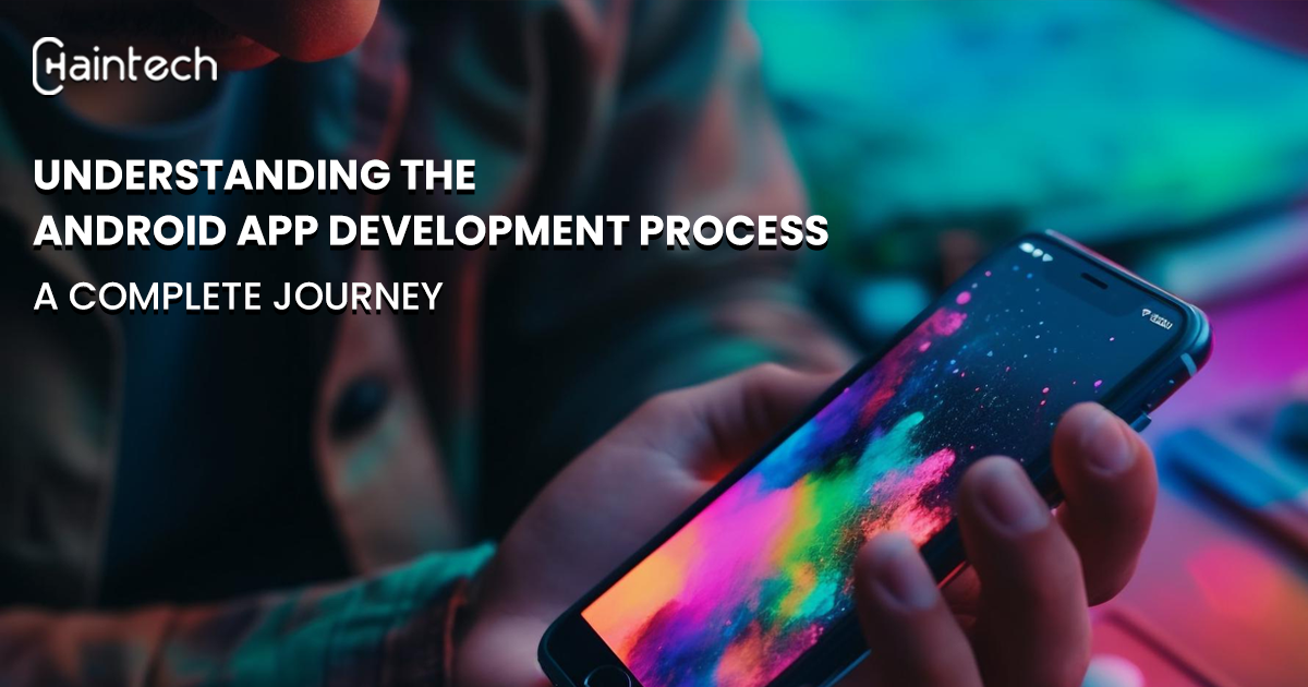 Understanding the Android App Development Process: A Complete Journey ...