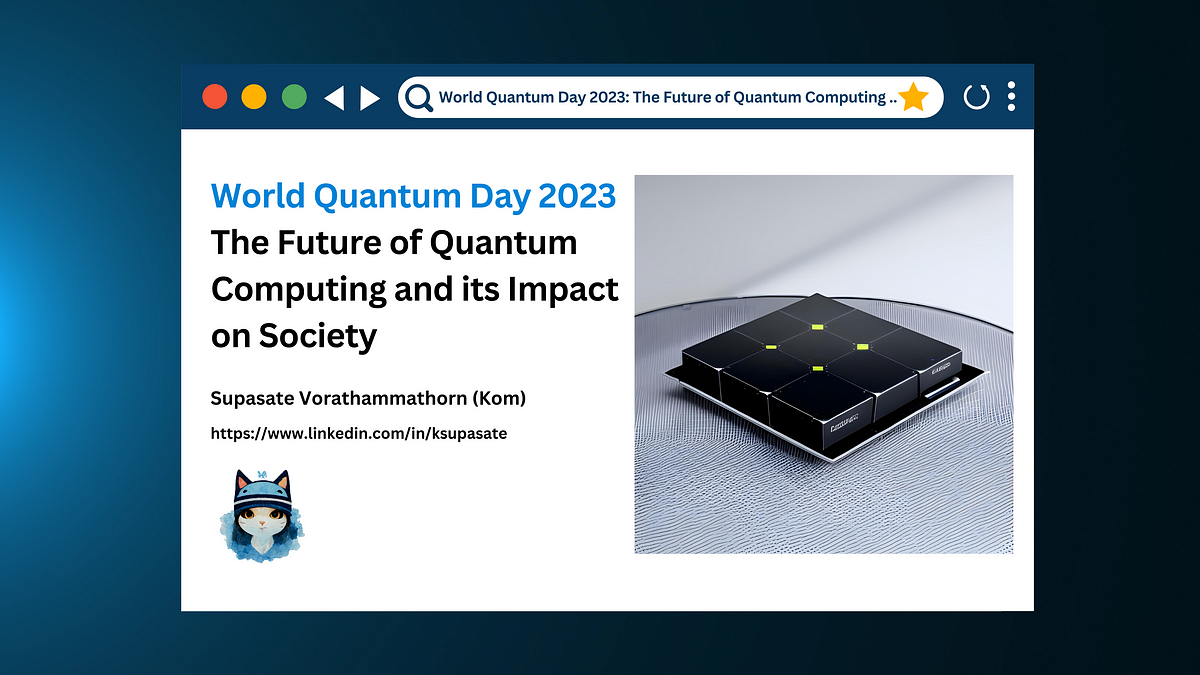 World Quantum Day 2023: The Future of Quantum Computing and its Impact ...