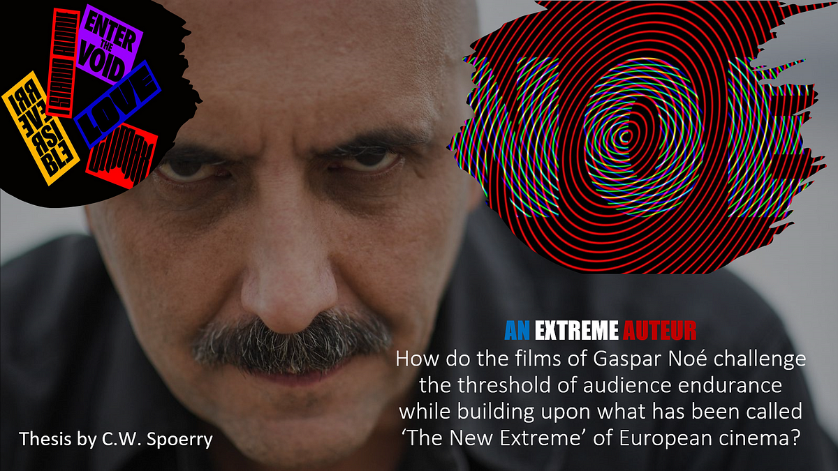 AN EXTREME AUTEUR. How do the films of Gaspar Noé… - Medium