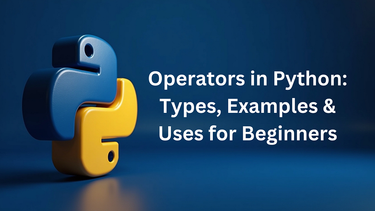 Operators in Python: Types, Examples & Uses for Beginners | by Parth ...