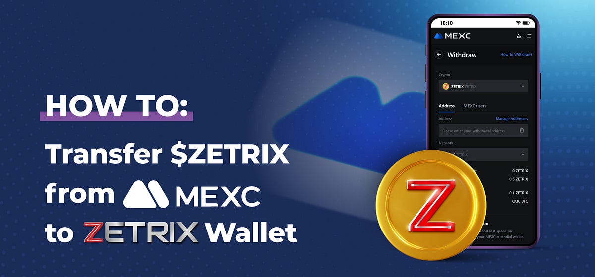 How to transfer $ZETRIX from MEXC to Zetrix wallet | by Zetrix | Jan ...