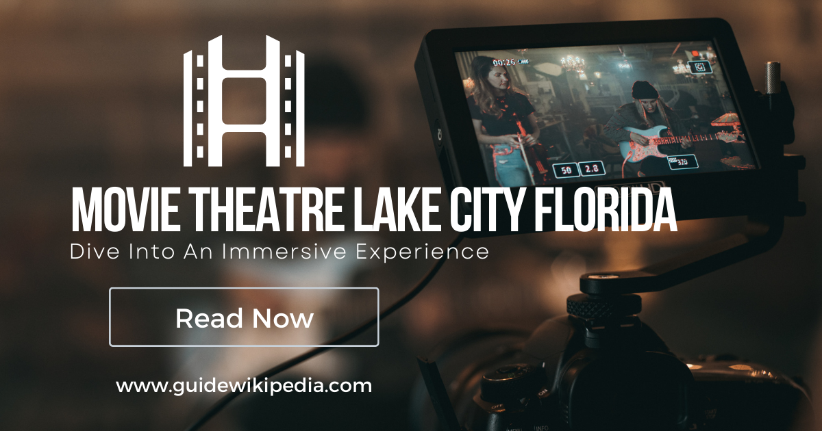 Best Movie Theaters Lake City Florida by GuideWikipedia All