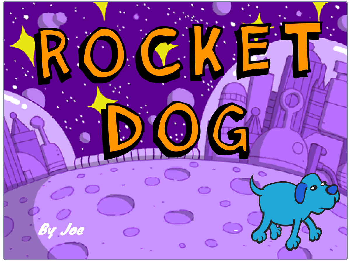 Rocket Dog My First Short Animation on Scratch by Joe Wickenhauser