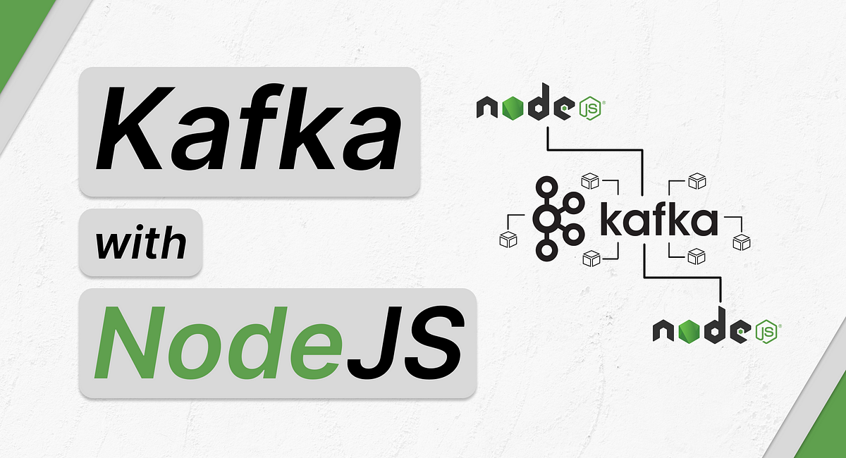 Integrate Kafka with NodeJS | Medium