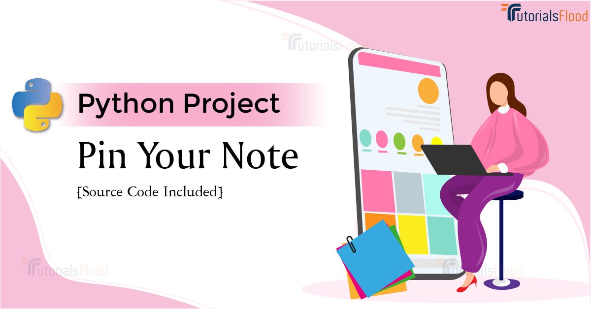 Python Project - Sticky Notes. Sticky Notes are used as a reminder or ...