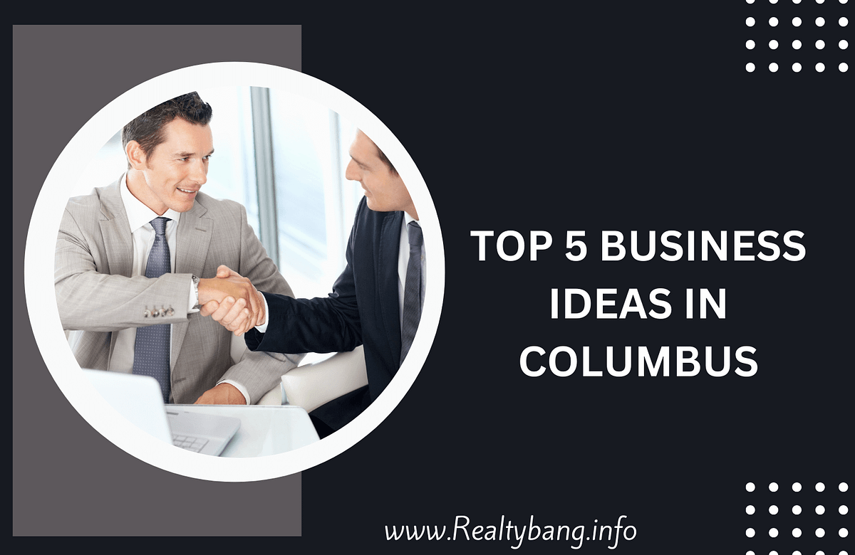 TOP 5 BUSINESS IDEAS IN COLUMBUS Dia Singh Medium top-5-business-ideas-in-columbus-dia-singh-medium