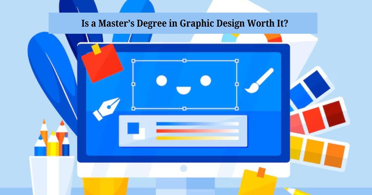 Is a Master’s Degree in Graphic Design Worth It? by The Design