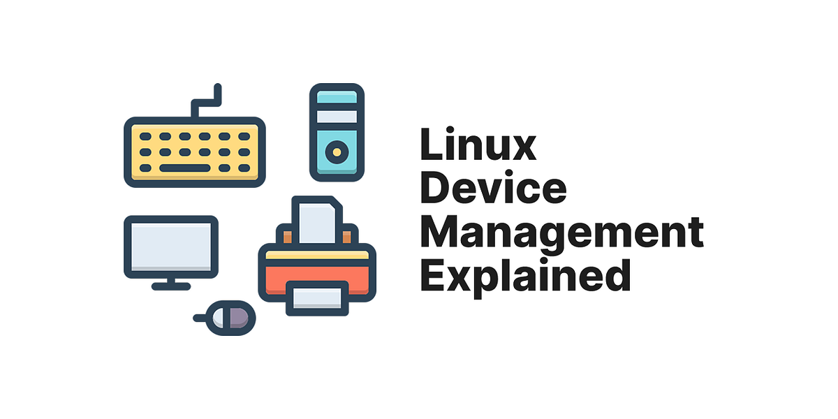 Linux Device Management. From Basics to Advanced Device Handling | by ...