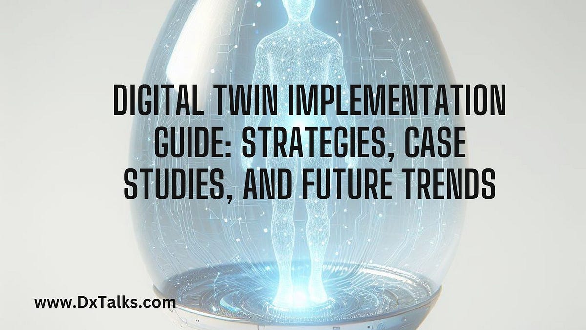 Digital Twin Implementation Guide Future Trends, Benefits, and