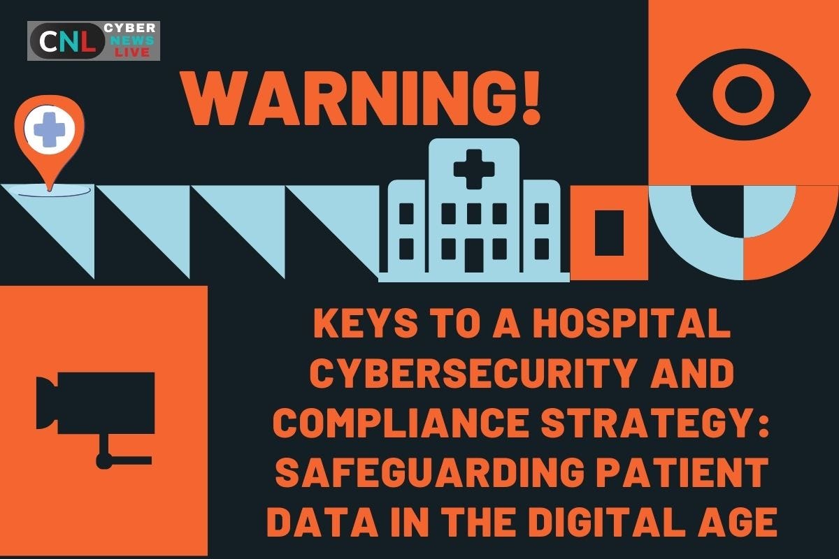 Keys To A Hospital Cybersecurity And Compliance Strategy: Safeguarding ...