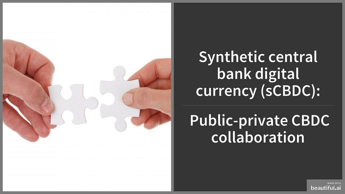 Synthetic central bank digital currency (sCBDC) — Public private CBDC  collaboration | by Jonas Gross | Medium