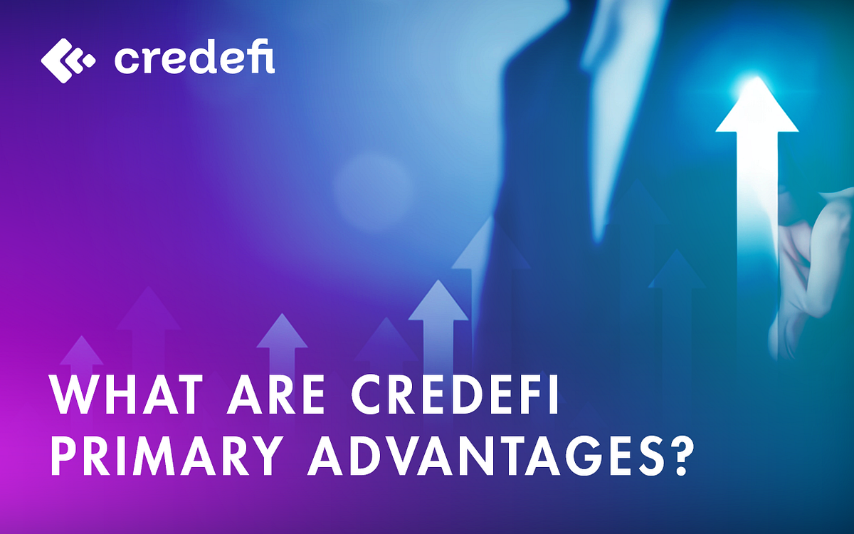 What are Credefi primary advantages? | by Credefi | Credefi | Medium