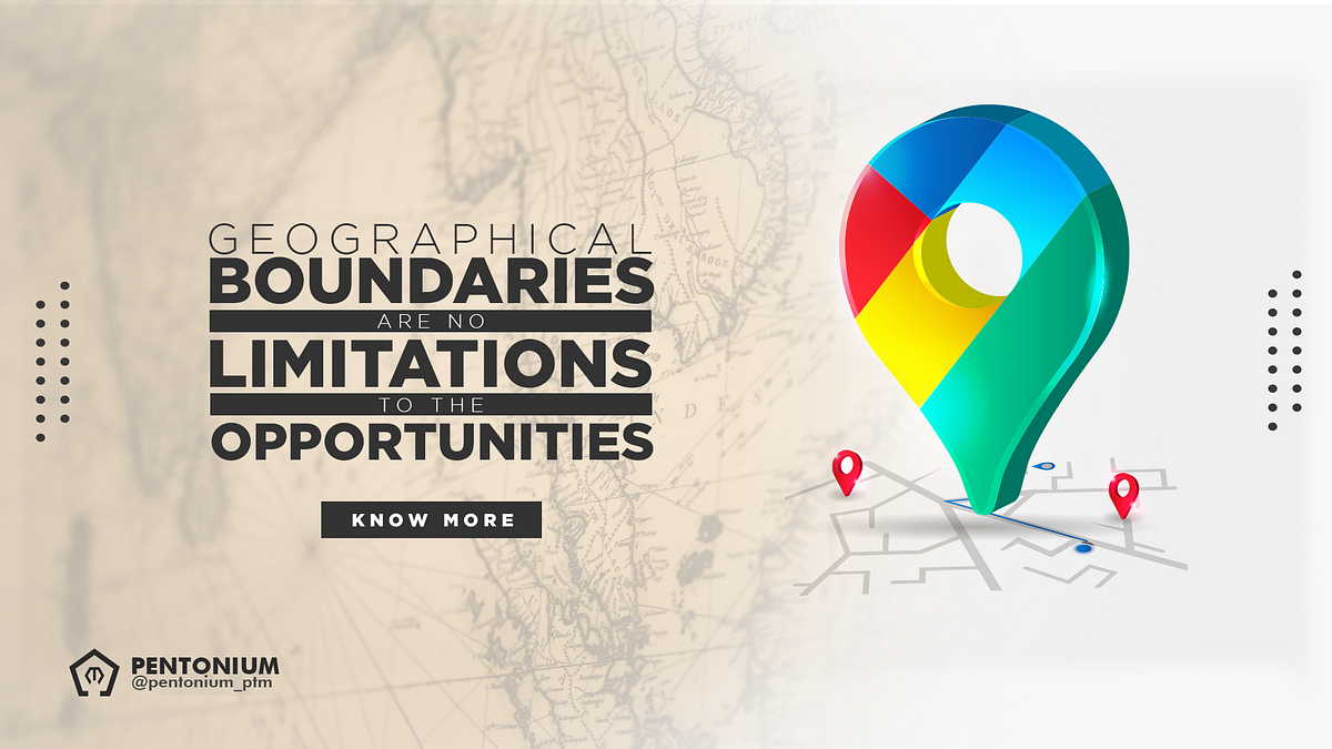 Geographical Boundaries are no Limitations to the Opportunities by