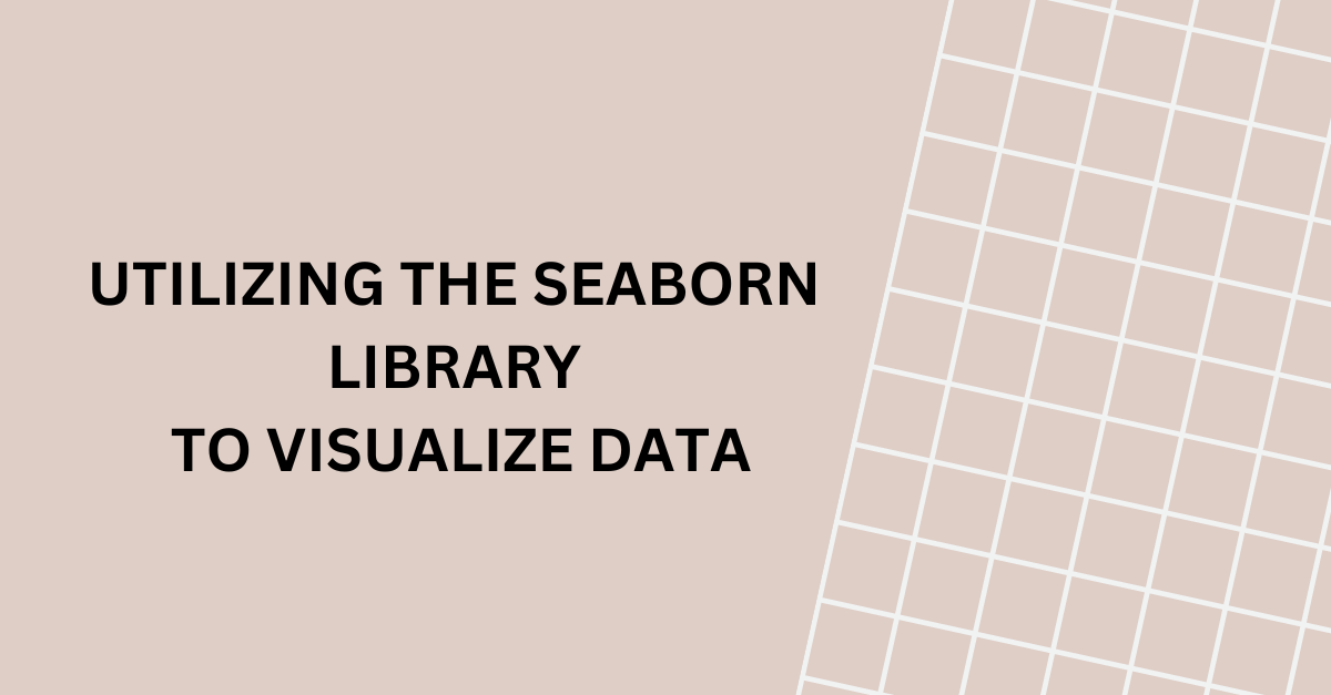 Utilizing the Seaborn Library to Visualize Data | by thumma Srujana ...