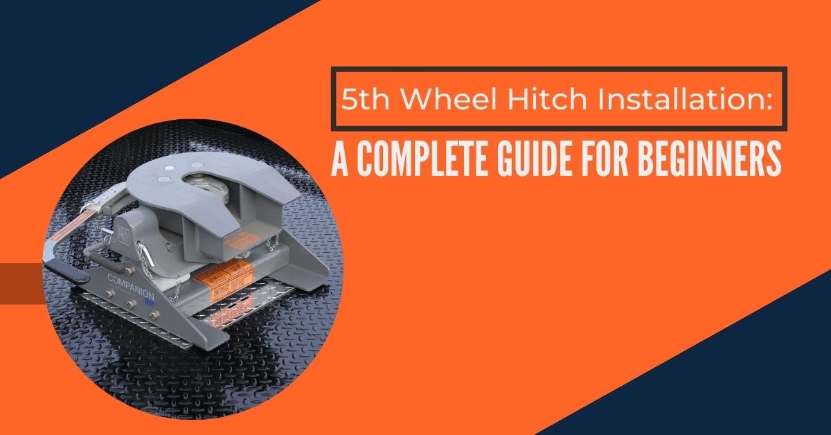 5th Wheel Hitch Installation A Complete Guide For Beginners Bills