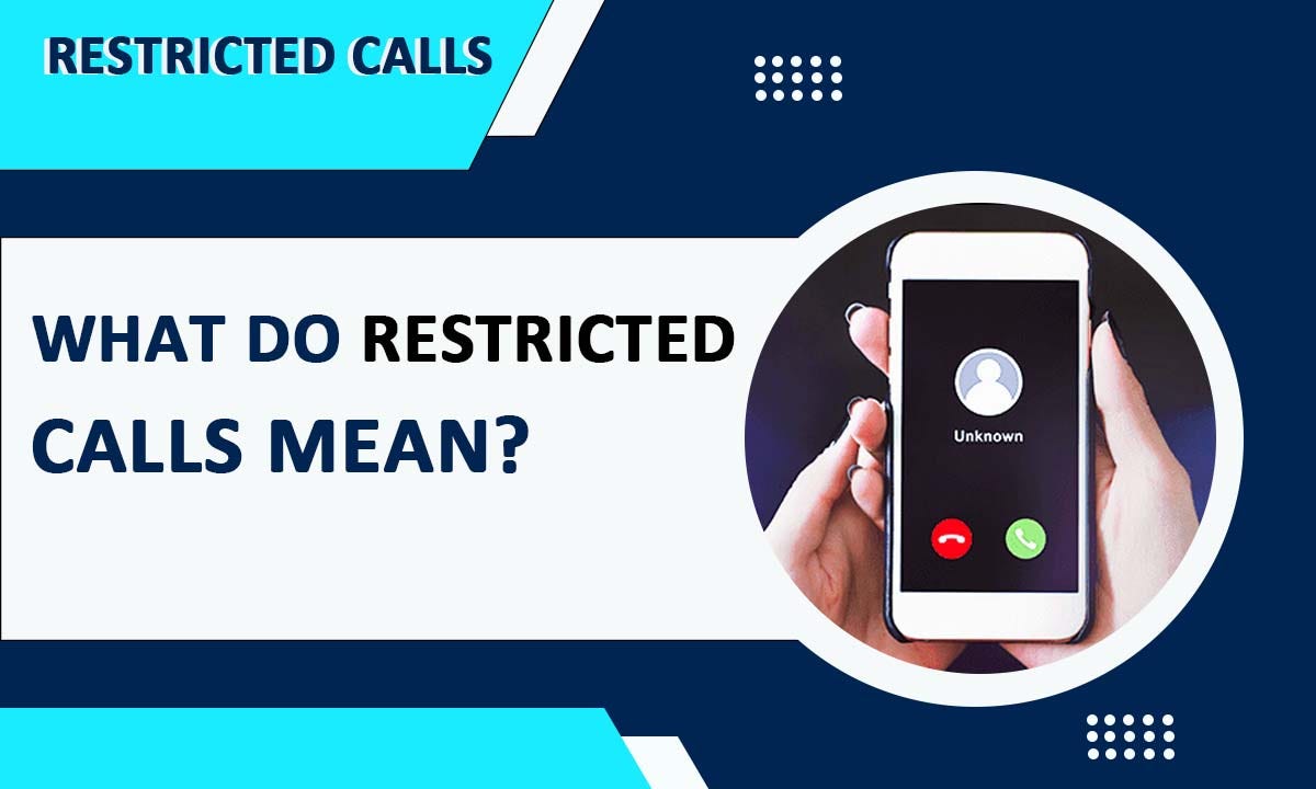 What do Restricted Calls Mean?. We are living in a world of modern
